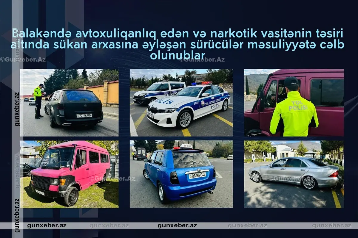 Balakəndə avtoxuliqanlıq edən və narkotikin təsiri altında olan altı sürücü saxlanılıb